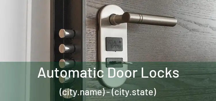  Automatic Door Locks (city.name) - (city.state)